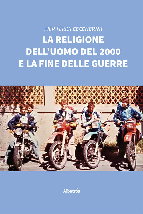 La religione dell’uomo del 2000 e la fine delle guerre