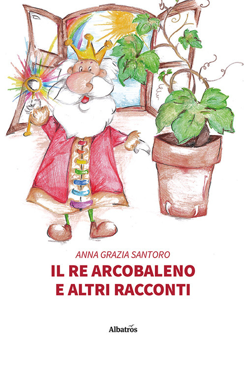 Il re arcobaleno e altri racconti