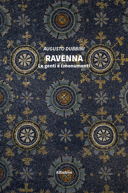 Ravenna. Le genti e i monumenti