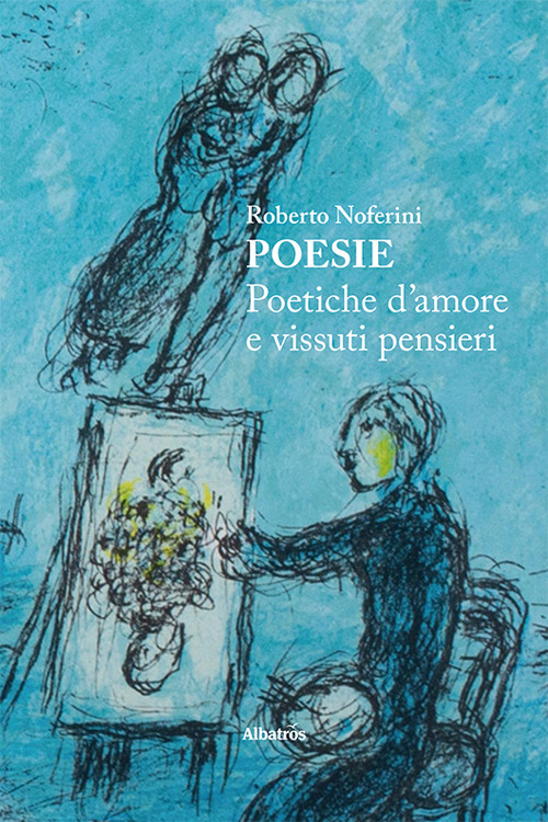 Poesie. Poetiche d’amore e vissuti pensieri