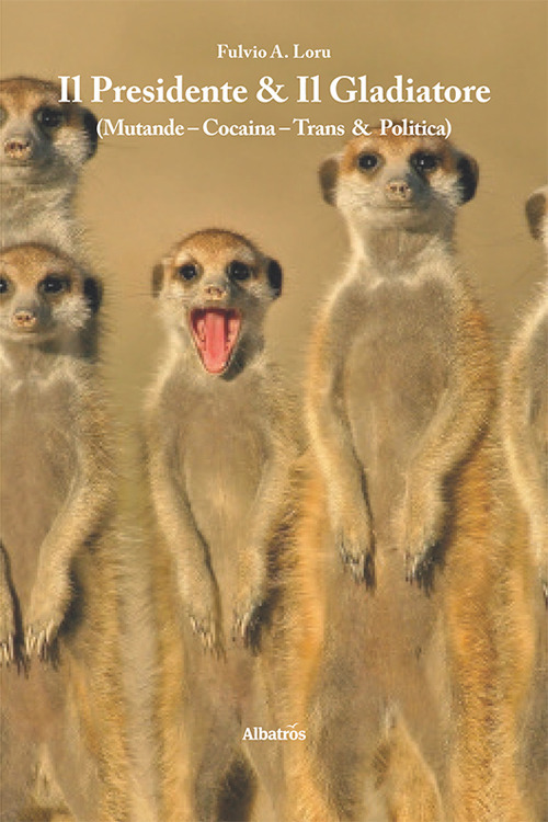Il presidente & Il gladiatore (Mutande – Cocaina – Trans & Politica)