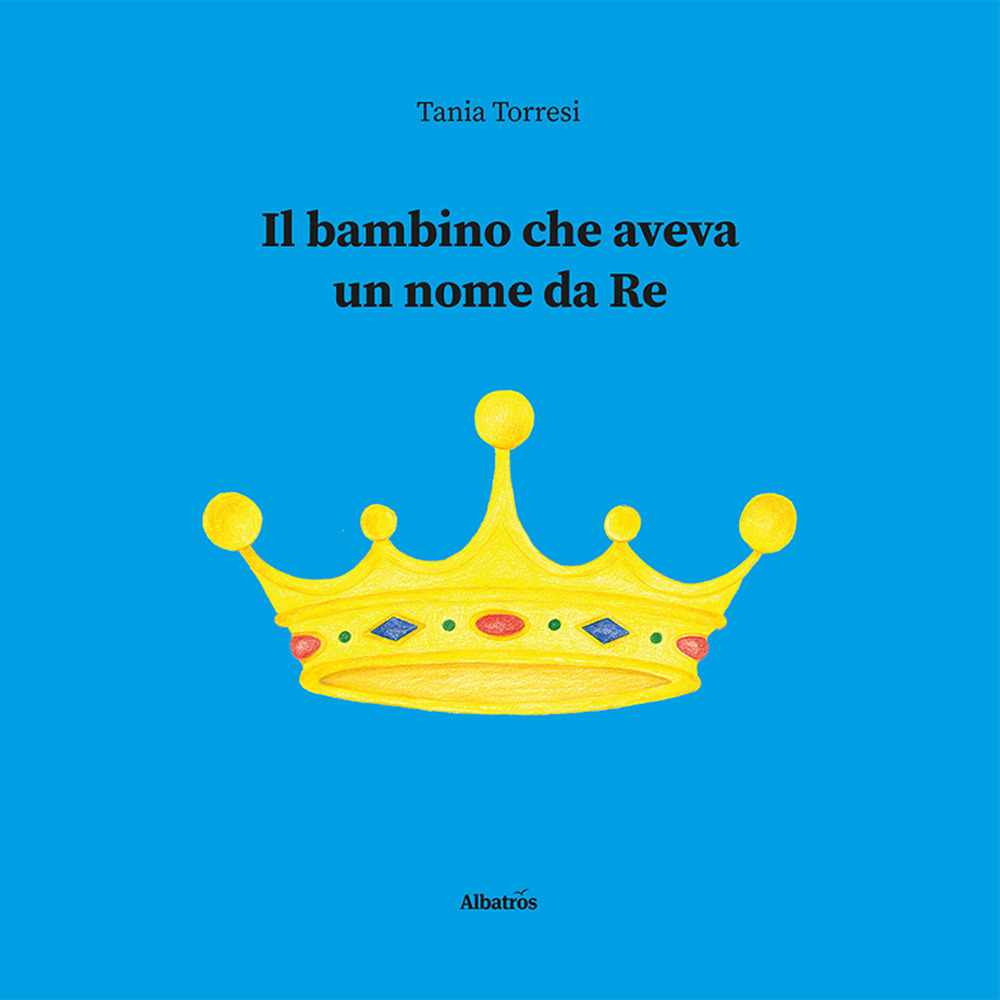 Il bambino che aveva un nome da re