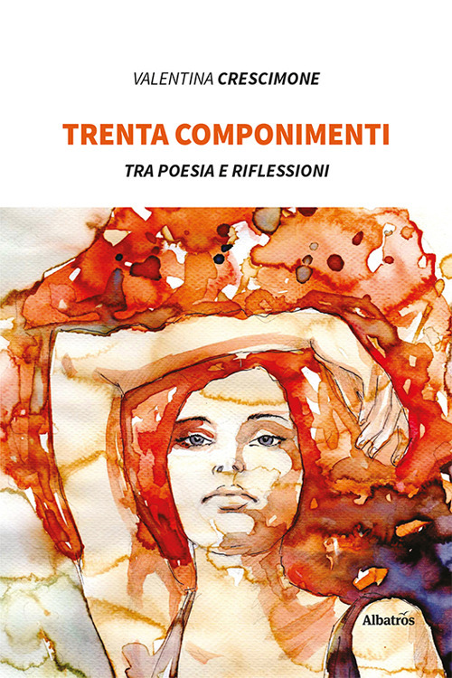 Trenta componimenti. Tra poesia e riflessioni
