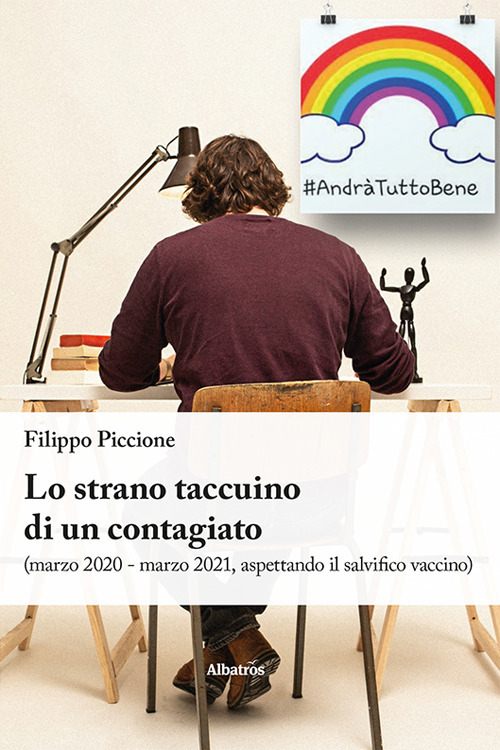 Lo strano taccuino di un contagiato (marzo 2020 - marzo 2021, aspettando il salvifico vaccino)
