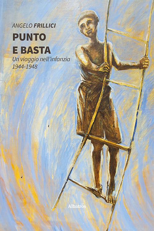 Punto e basta. Un viaggio nell'infanzia. 1944-1948