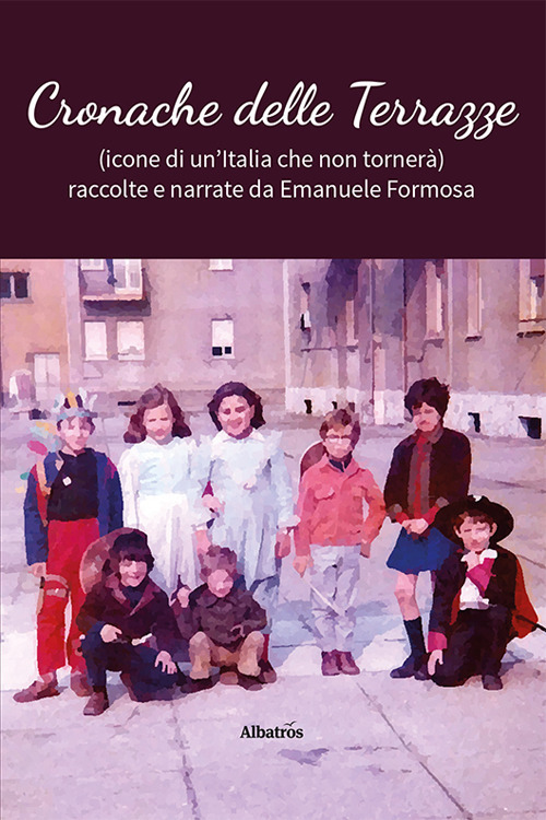 Cronache delle Terrazze (icone di un'Italia che non tornerá) raccolte e narrate da Emanuele Formosa