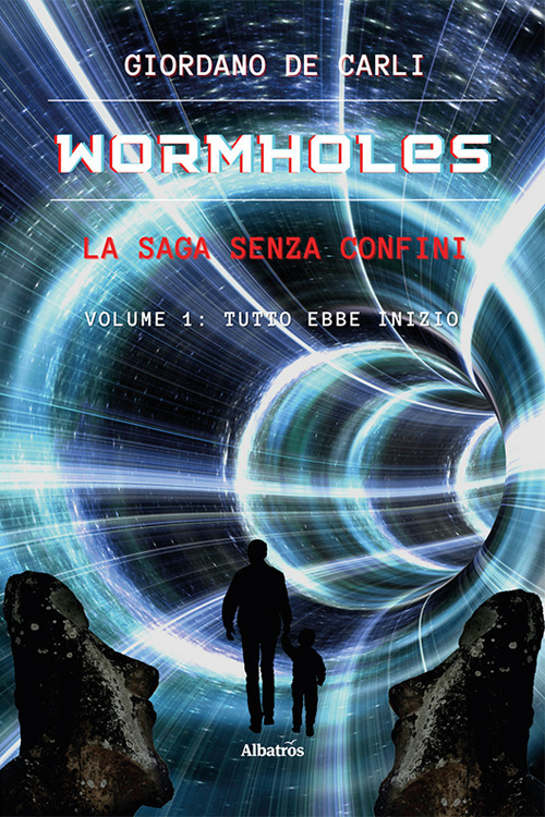 Wormholes. La saga senza confini. Vol. 1: Tutto ebbe inizio