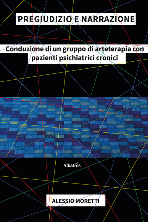 Pregiudizio e narrazione. Conduzione di un gruppo di arteterapia con pazienti psichiatrici cronici