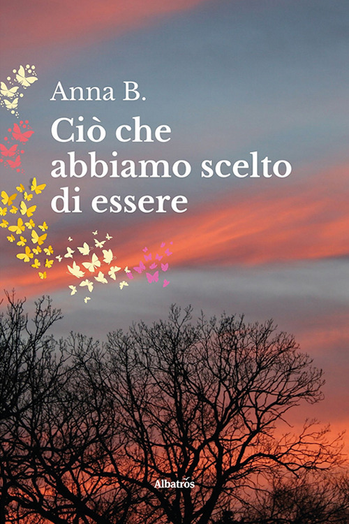 Ciò che abbiamo scelto di essere