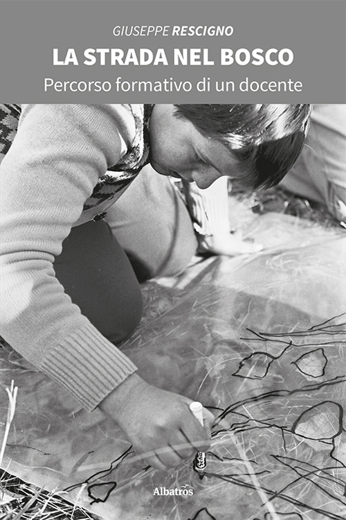 La strada nel bosco. Percorso formativo di un docente