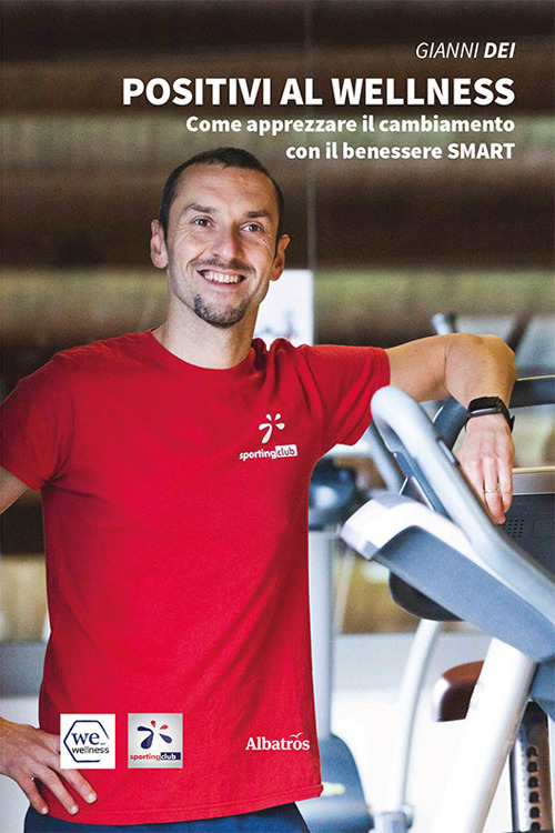 Positivi al wellness. Come apprezzare il cambiamento con il benessere Smart