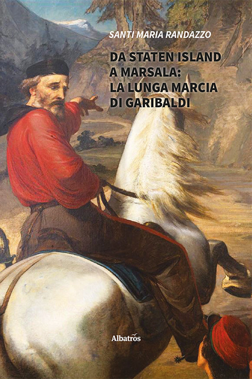 Da Staten Island a Marsala: la lunga marcia di Garibaldi