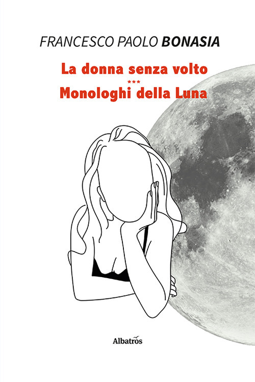 La donna senza volto. Monologhi della luna