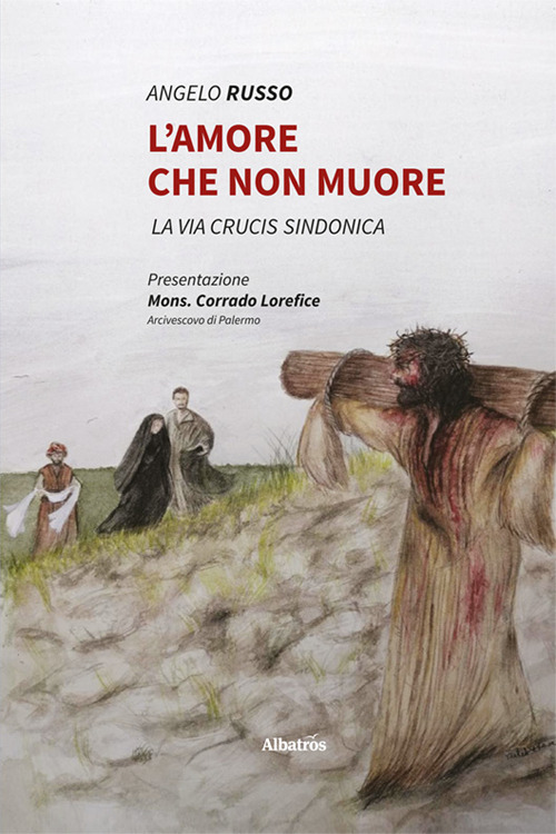 L'amore che non muore. La via Crucis sindonica