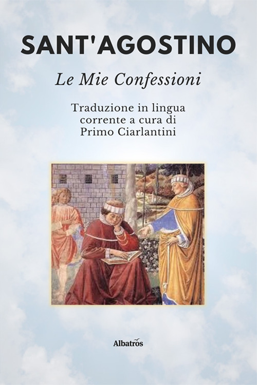 Sant'Agostino. Le mie confessioni