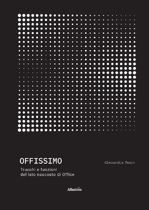 Offissimo. Trucchi e funzioni del lato nascosto di Office