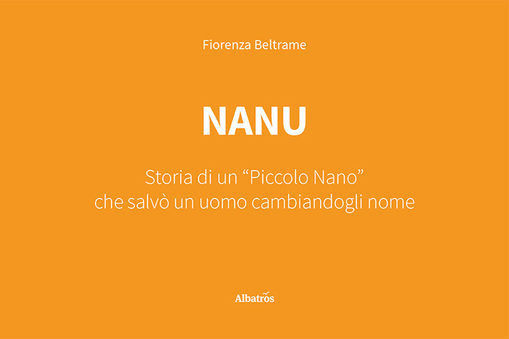 Nanu. Storia di un «piccolo nano» che salvò un uomo cambiandogli nome