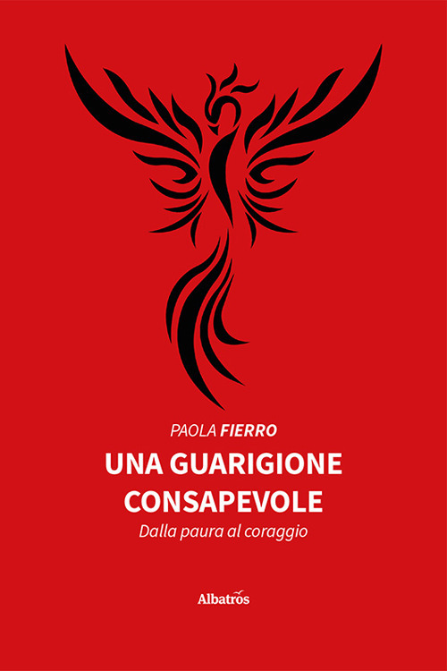 Una guarigione consapevole. Dalla paura al coraggio