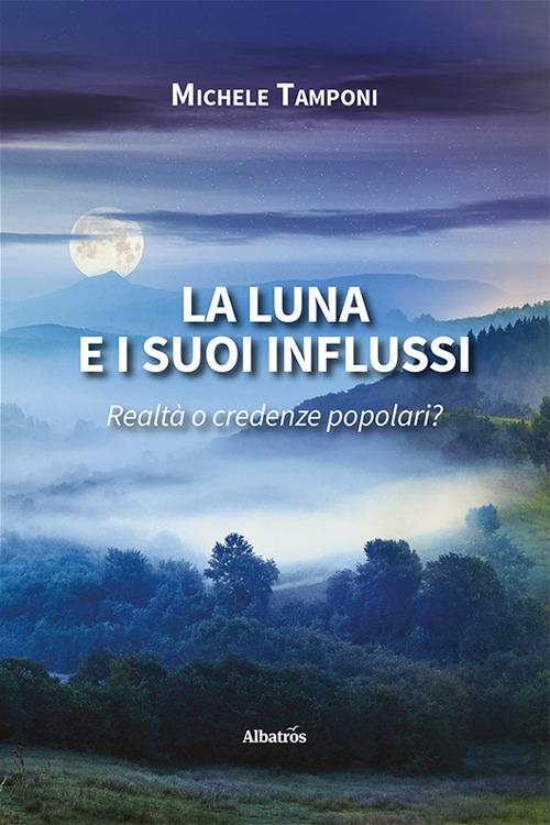 La luna e i suoi influssi. Realtà o credenze popolari?