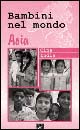 Bambini nel mondo. Cina, India, Asia