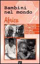 Bambini nel mondo. Africa, Marocco, Somalia, Niger, Angola
