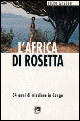 L'Africa di Rosetta. 34 anni di missione in Congo