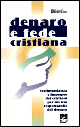 Denaro e fede cristiana. Testimonianza e impegno dei cristiani per un uso responsabile del denaro