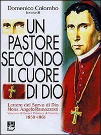 Un pastore secondo il cuore di Dio. Vol. 1: Lettere del servo di Dio mons. Angelo Ramazzotti