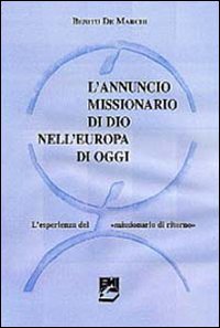 L'annuncio missionario di Dio nell'Europa di oggi. L'esperienza del «missionario di ritorno»
