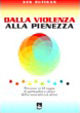 Dalla violenza alla pienezza. Percorso in 10 tappe di spiritualità e prassi della nonviolenza attiva