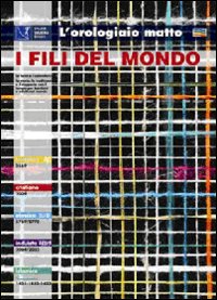 L'orologiaio matto. Calendario multiculturale 2009. I fili della vita