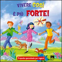 Vivere così è più forte! Proposta quaresimale per ragazzi