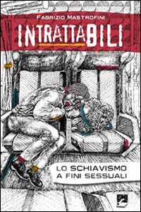 Intrattabili. Lo schiavismo a fini sessuali