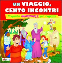 Un viaggio, cento incontri. Proposta quaresimale per ragazzi