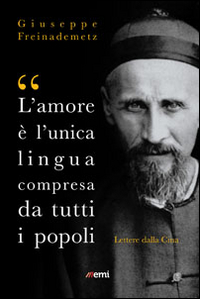«L'amore è l'unica lingua compresa da tutti i popoli». Lettere dalla Cina