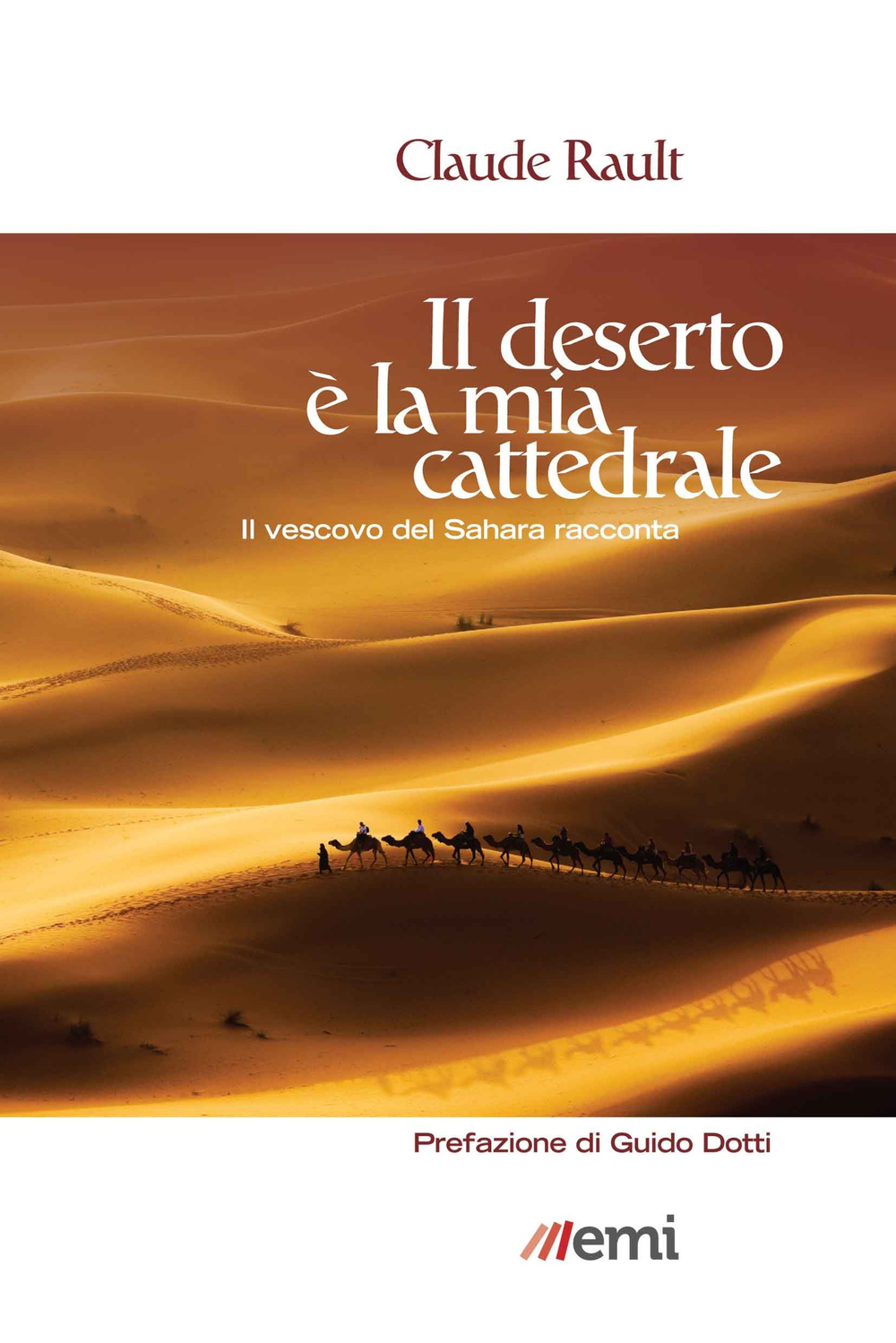 Il deserto è la mia cattedrale. Il vescovo del Sahara racconta