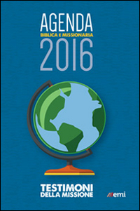 Agenda biblica e missionaria 2016. Testimoni della missione