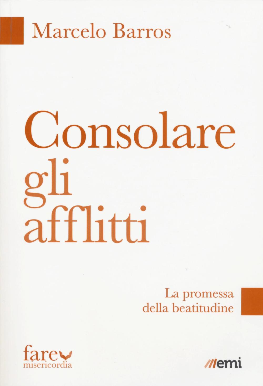Consolare gli afflitti. La promessa della beatitudine