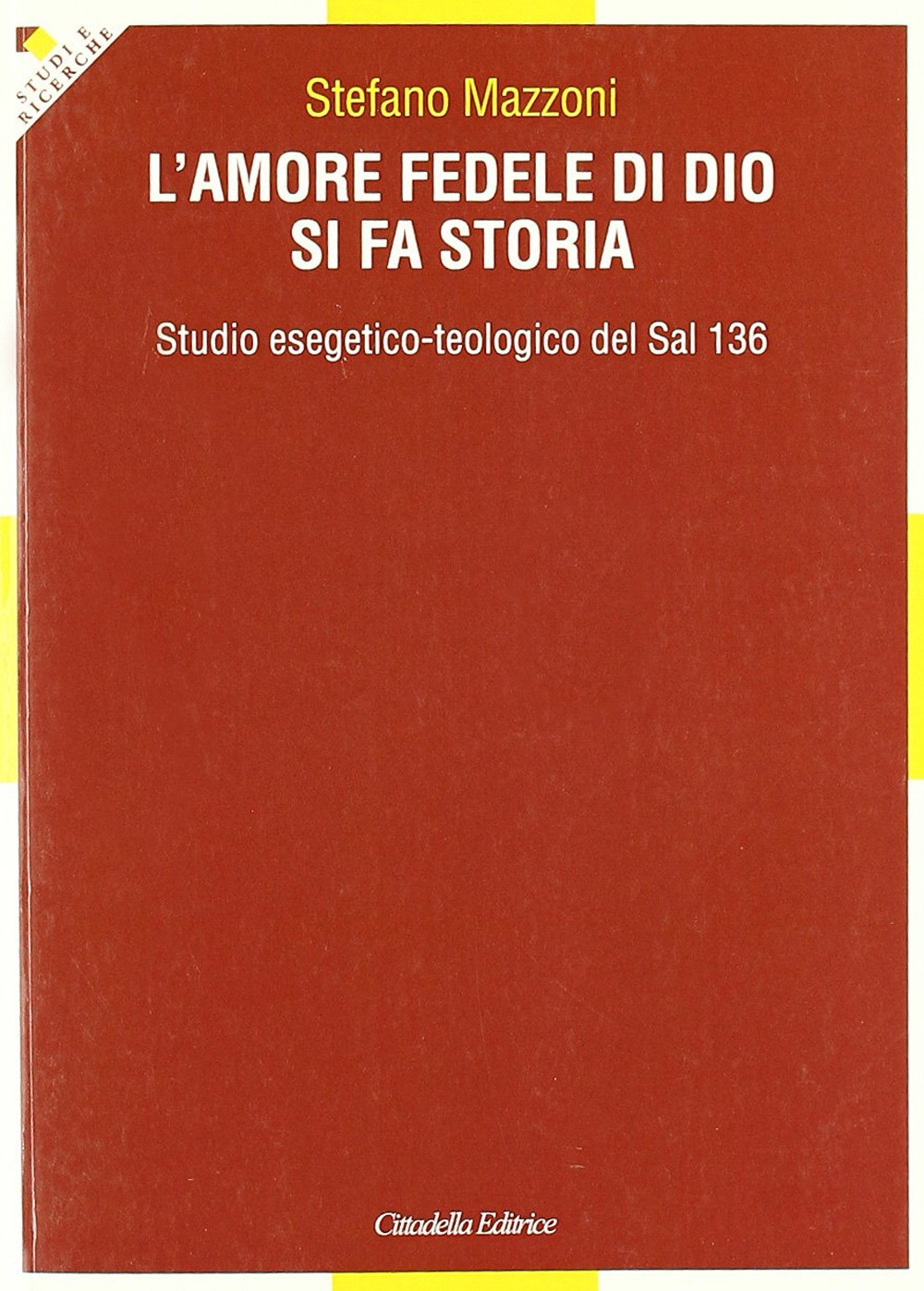 L'amore fedele di Dio si fa storia. Studio esegetico-teologico del Sal 136