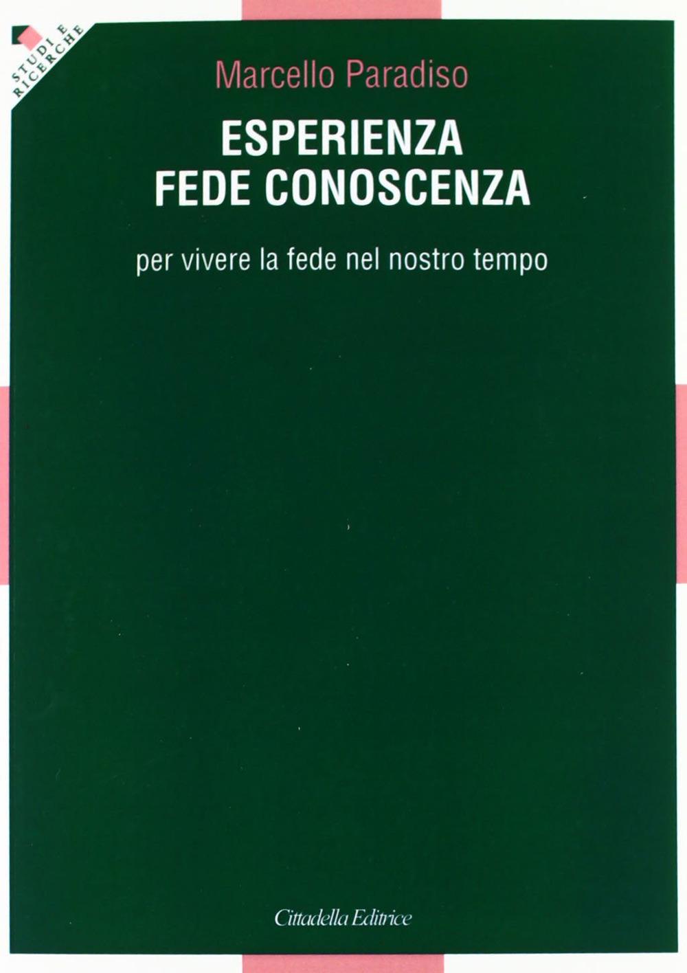 Esperienza, fede, conoscenza. Per vivere la fede nel nostro tempo