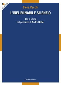 L'ineliminabile silenzio. Dio e uomo nel pensiero di André Neher