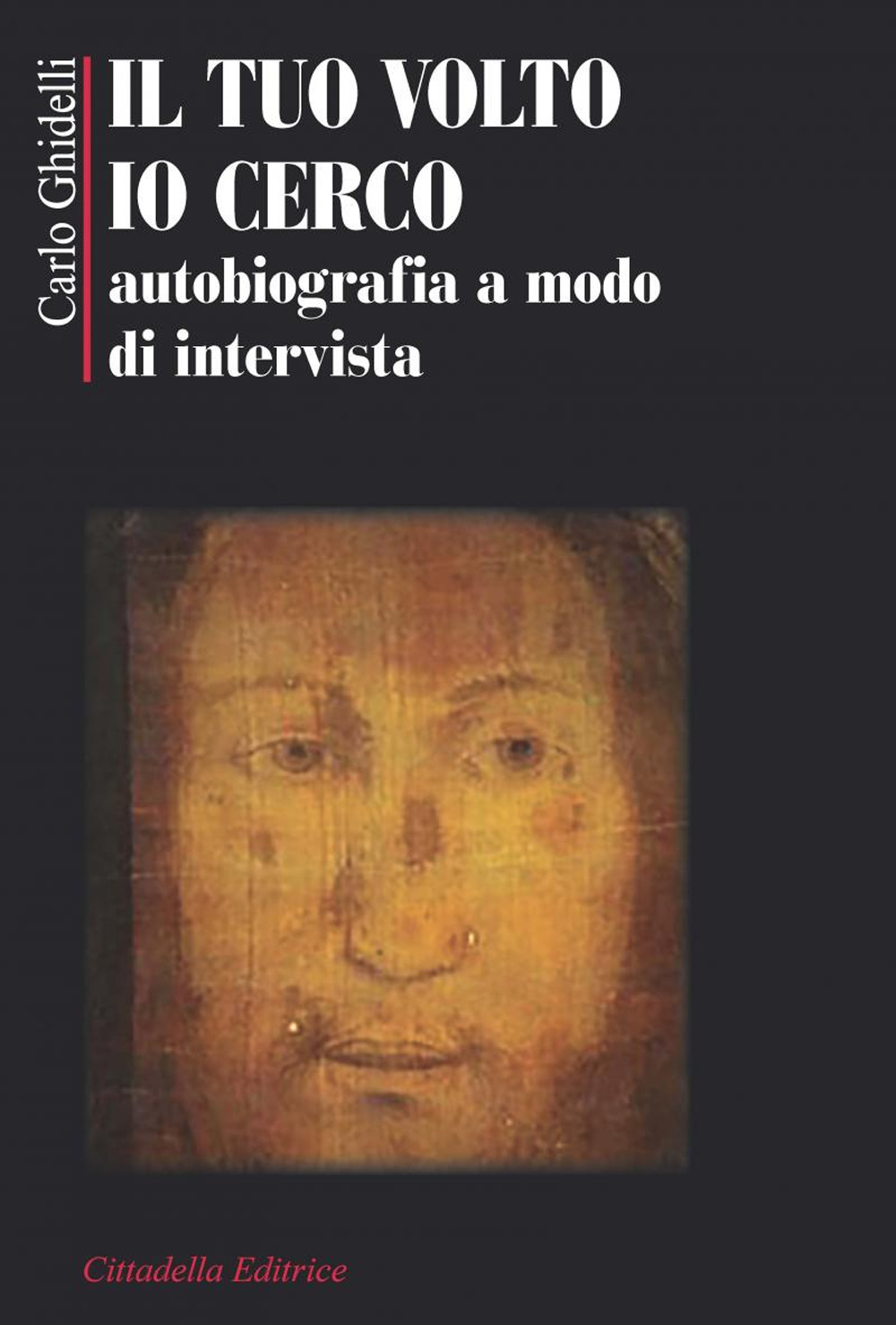 Il tuo volto io cerco. Autobiografia a modo d’intervista