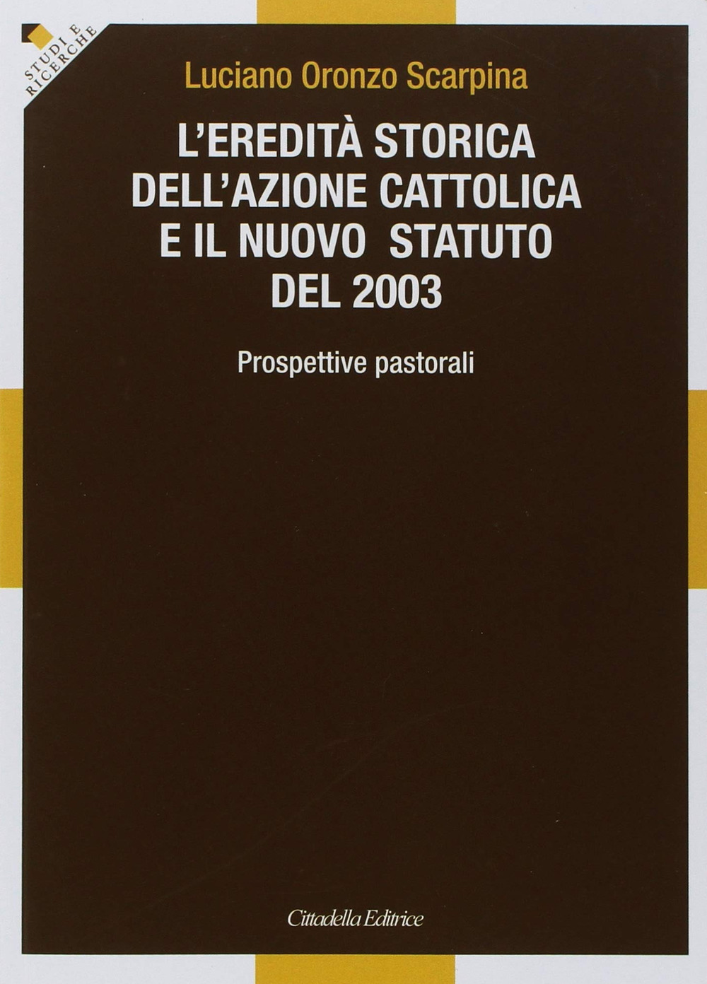 L'eredità storica dell'Azione cattolica e il nuovo statuto del 2003. Prospettive pastorali