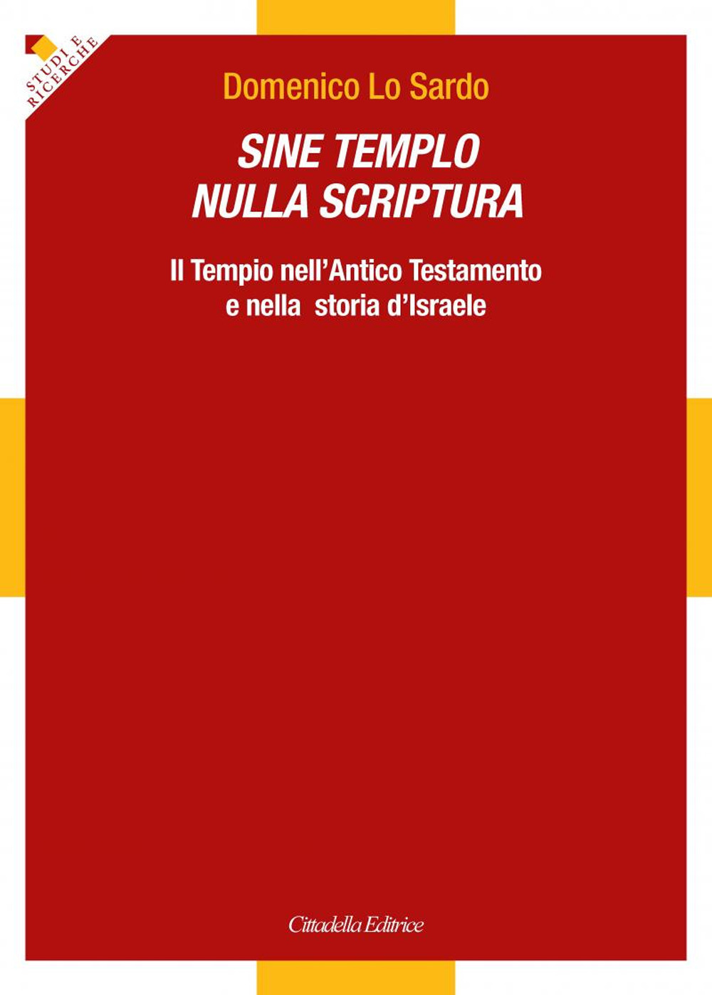 Sine Templo nulla Scriptura. Il Tempio nell’Antico Testamento e nella storia d’Israele