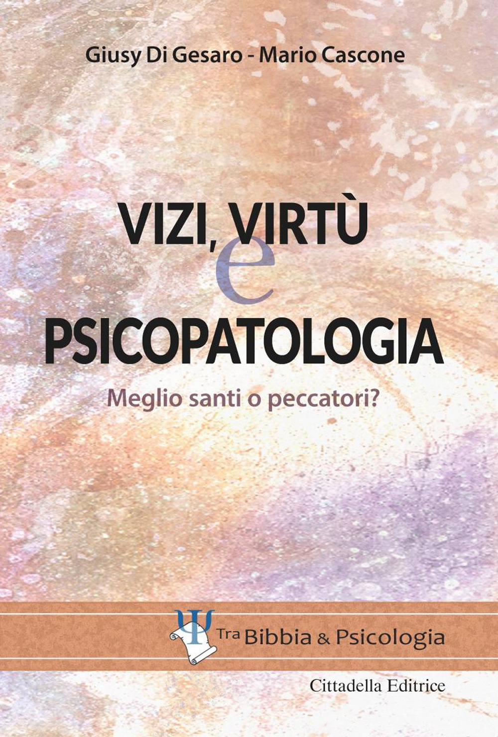 Vizi, virtù e psicopatologia. Meglio santi o peccatori?
