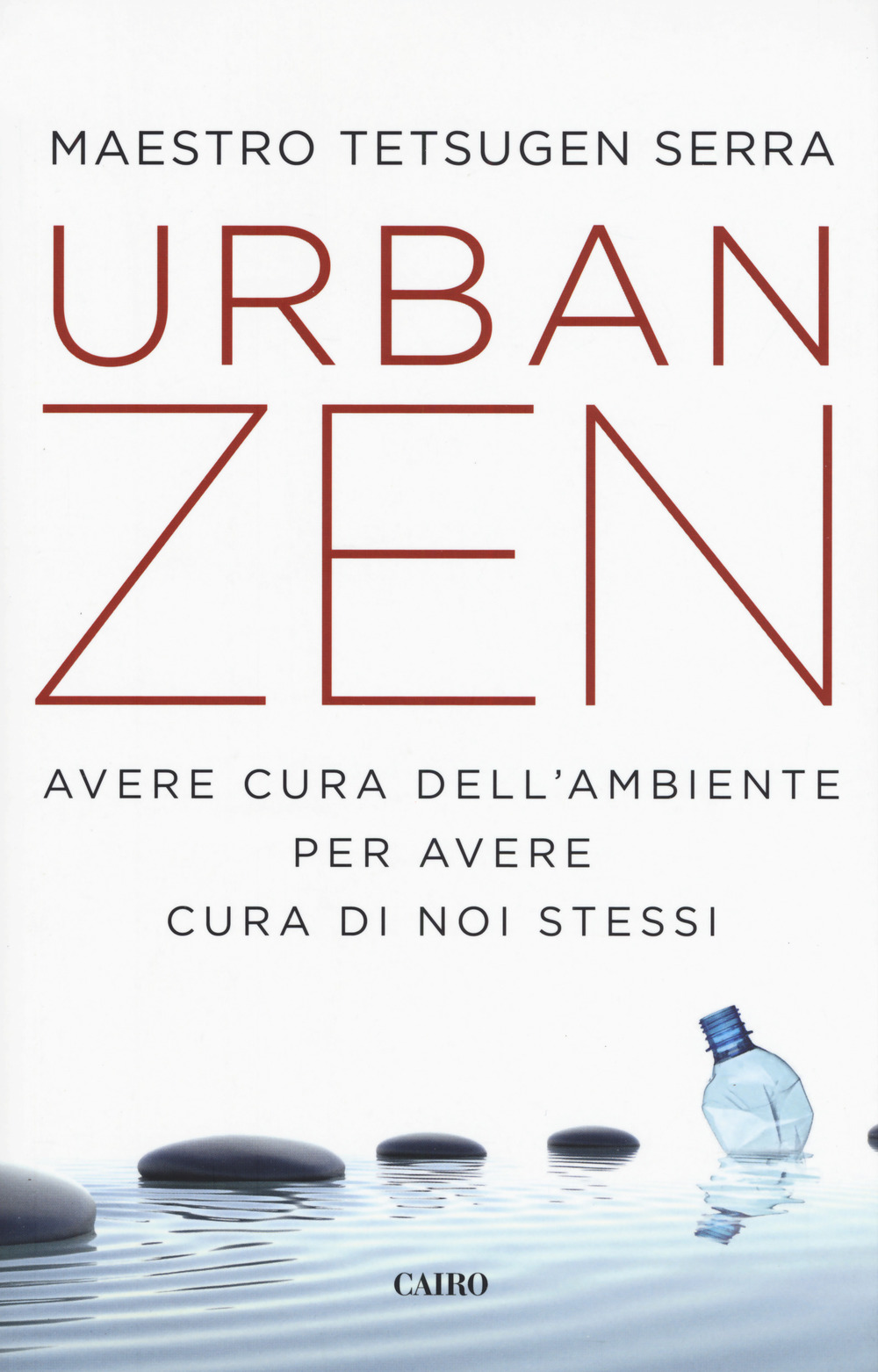 Urban zen. Avere cura dell'ambiente per avere cura di noi stessi