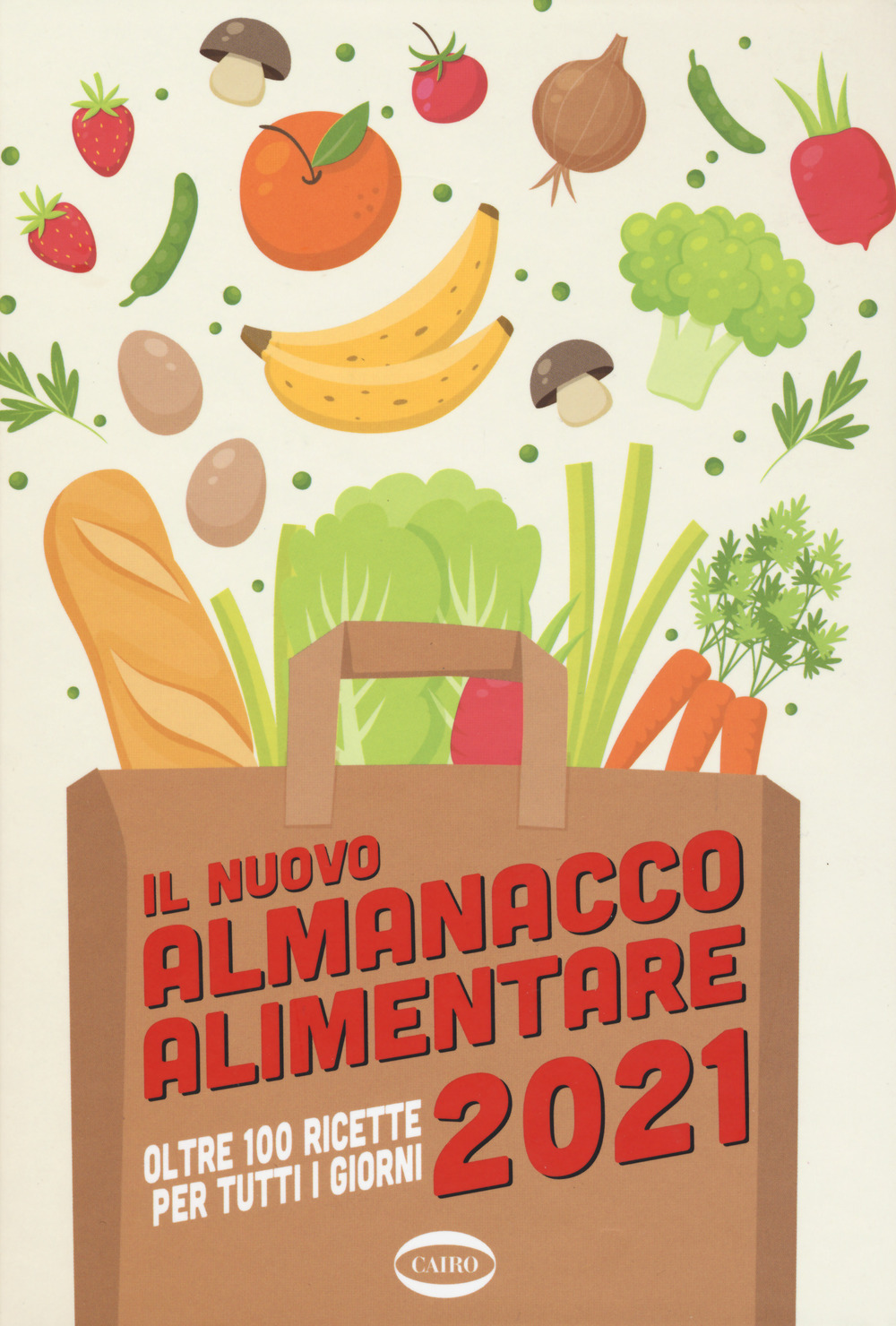 Il nuovo almanacco alimentare 2021. Oltre 100 ricette per tutti i giorni