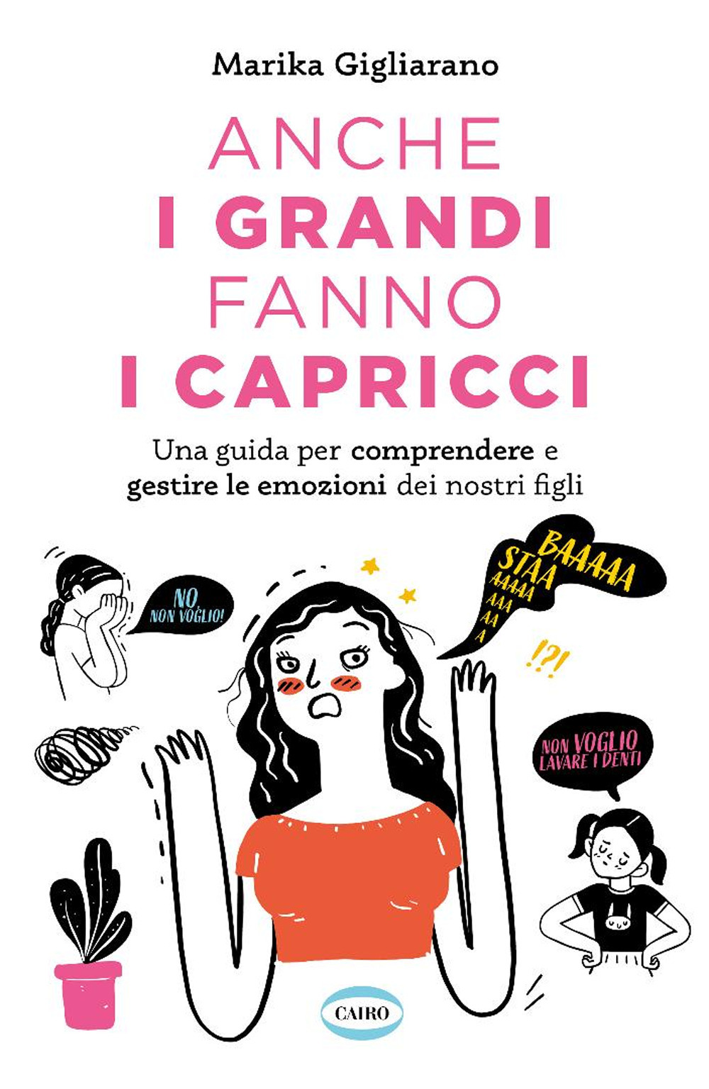 Anche i grandi fanno i capricci. Una guida per comprendere e gestire le emozioni dei nostri figli