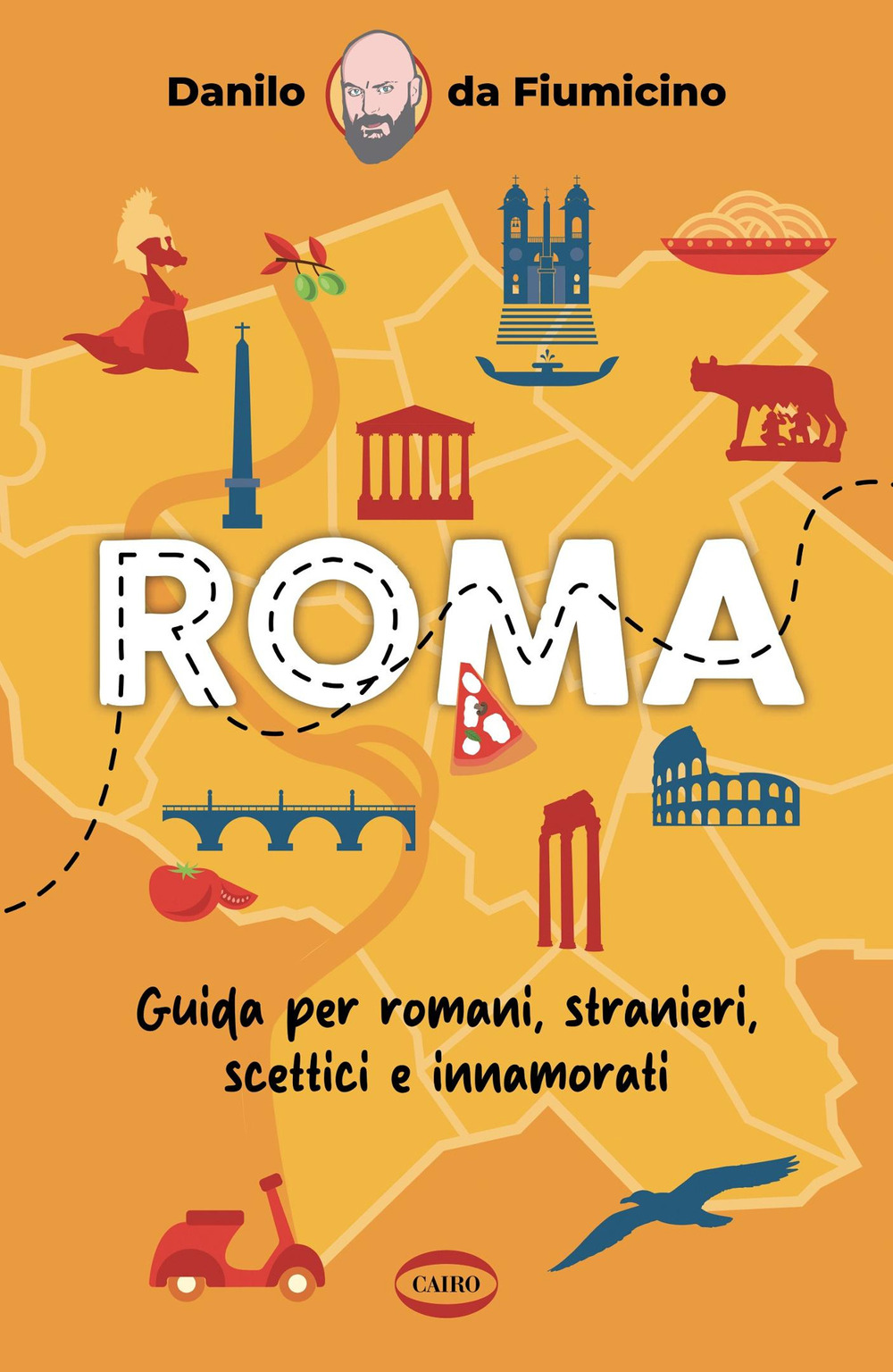 Roma. Guida per romani, stranieri, scettici e innamorati