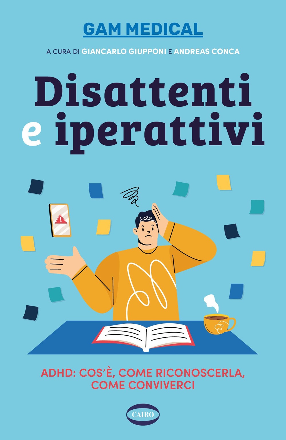 Disattenti e iperattivi. ADHD. cos'è, come riconoscerla, come conviverci